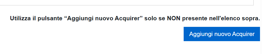 SE IL TUO FORNITORE "ACQUIRER" NON è PRESENTE CLICCA AGGIUNGI NUOVO ACQUIRER